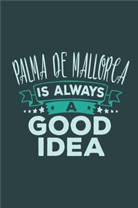 Palma De Mallorca Is Always A Good Idea