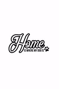 Home Is Where My Dog Is