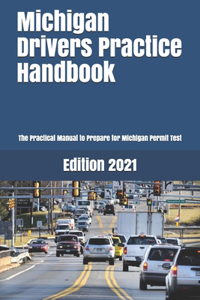 Michigan Drivers Practice Handbook: The Manual to prepare for Michigan Permit Test - More than 300 Questions and Answers