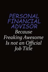 Personal financial advisor Because Freaking Awesome Is Not An Official Job Title
