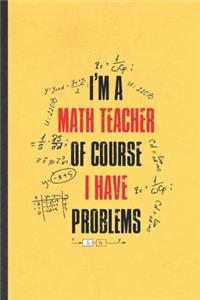 I'm a Math Teacher of Course I Have Problems