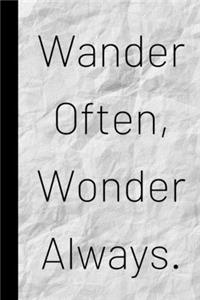 Wander Often, Wonder Always.