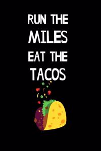 Run the Miles Eat the Tacos