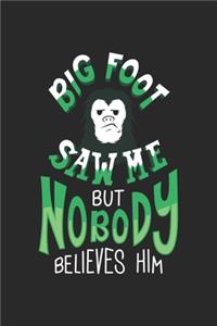 Bigfoot Saw Me But Nobody Believes Him: Notizbuch / Tagebuch / Heft mit Karierten Seiten. Notizheft mit Weißen Karo Seiten, Malbuch, Journal, Sketchbuch, Planer für Termine oder To-Do-List