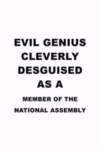 Evil Genius Cleverly Desguised As A Member Of The National Assembly