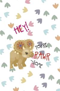 Hey! You're Rawr-Some