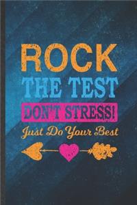 Rock the Test Don't Stress Just Do Your Best