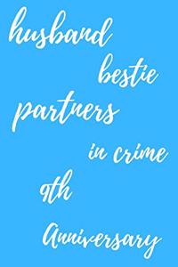 husband bestie partners in crime Happy 9th Anniversary