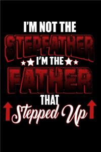 I'm Not The Step Papa I'm The Papa That Stepped Up