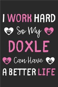 I Work Hard So My Doxle Can Have A Better Life