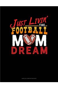 Just Livin' The Football Mom Dream