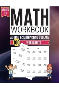 Math Workbook ADDING & SUBTRACTING DOLLARS 100 Worksheets Grades 1-3