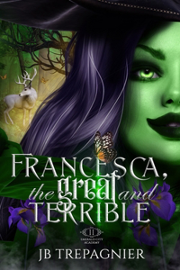 Francesca, The Great and Terrible