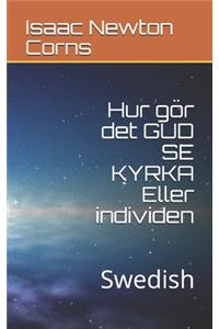 Hur gör det GUD SE KYRKA Eller individen