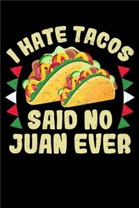 I Hate Tacos, Said No Juan Ever