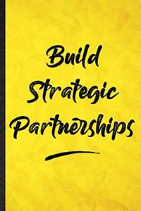 Build Strategic Partnerships