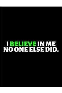 I Believe In me No One Else Did