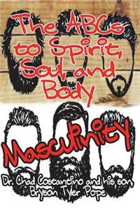 ABC's to Spirit, Soul, and Body Masculinity