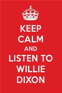 Keep Calm and Listen to Willie Dixon: Willie Dixon Designer Notebook
