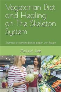 Vegetarian Diet and Healing on the Skeleton System