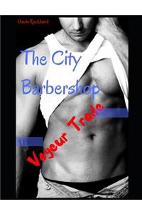 Voyeur Trade: The City Barbershop