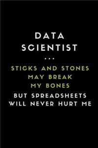 Data Scientist ... Sticks and Stones May Break My Bones But Spreadsheets Will Never Hurt Me