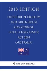 Offshore Petroleum and Greenhouse Gas Storage (Regulatory Levies) Act 2003 (Australia) (2018 Edition)