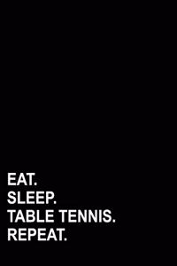 Eat Sleep Table Tennis Repeat