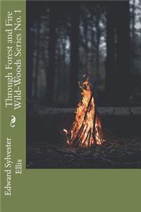 Through Forest and Fire Wild-Woods Series No. 1
