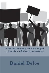A brief survey of the legal liberties of the dissenters