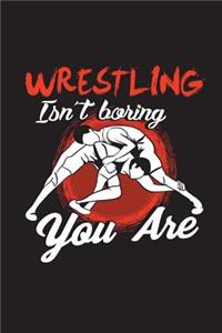 Wrestling Isn't Boring