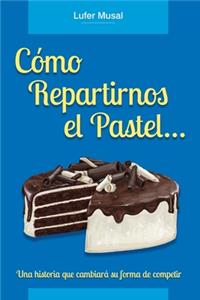 Cómo repartirnos el pastel...
