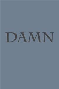 Damn: A Lined Notebook for Your Everyday Needs