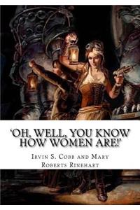'Oh, Well, You Know How Women Are!'