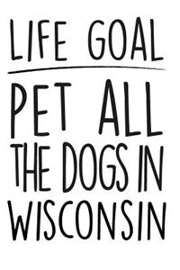 Life Goals Pet All the Dogs in Wisconsin