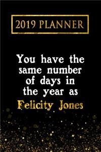 2019 Planner: You Have the Same Number of Days in the Year as Felicity Jones: Felicity Jones 2019 Planner