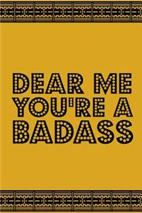 Dear Me You're A Badass