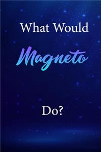 What Would Magneto Do?