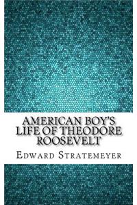 American Boy's Life of Theodore Roosevelt
