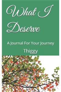 What I Deserve: A Journal for Your Journey