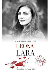 The Murder of Leona Lara: Crimes of Passion Series (Book 13)