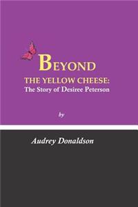 Beyond the Yellow Cheese