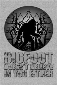 Bigfoot Doesn't Believe in You Either