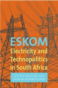 Eskom: Electricity and technopolitics in South Africa