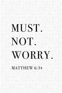 Must Not Worry