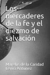Los Mercaderes de la Fe Y El Diezmo de Salvaci�n