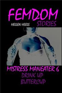 Femdom Stories - Mistress Maneater 6