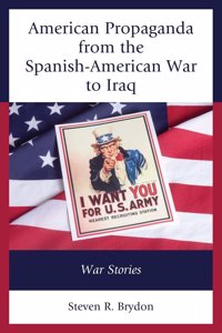 American Propaganda from the Spanish-American War to Iraq