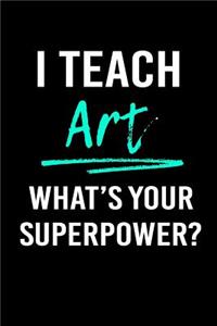 I Teach Art What's Your Superpower?