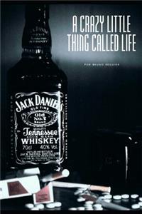 A Crazy Little Thing Called Life
